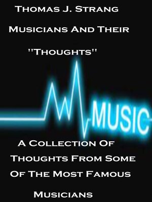 cover image of Musicians and Their "Thoughts" a Collection of Thoughts From Some of the Most Famous Musicians